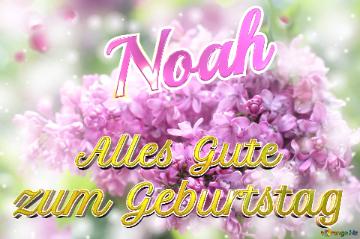     Alles Gute  Zum Geburtstag Noah  Lilac
