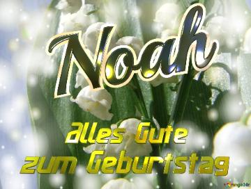     Alles Gute  Zum Geburtstag Noah  Maiglöckchen Blumen
