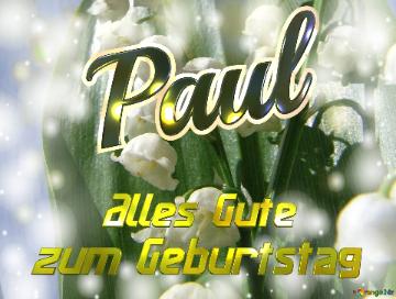     Alles Gute  Zum Geburtstag Paul  Maiglöckchen Blumen