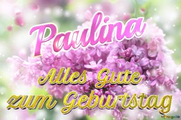     Alles Gute  Zum Geburtstag Paulina  Lilac
