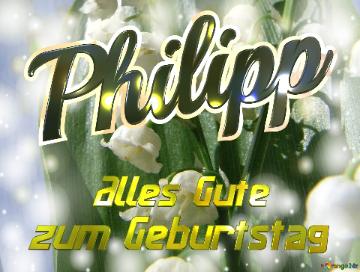     Alles Gute  Zum Geburtstag Philipp  Maiglöckchen Blumen