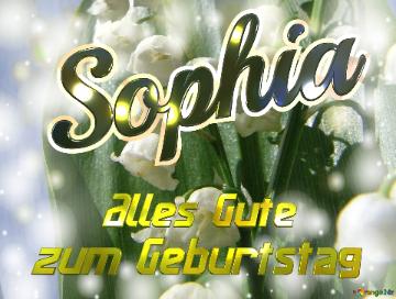     Alles Gute  Zum Geburtstag Sophia  Maiglöckchen Blumen
