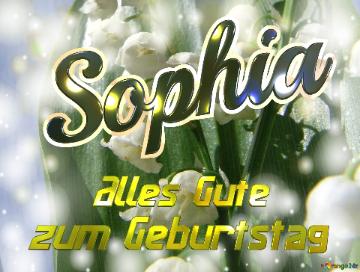     Alles Gute  Zum Geburtstag Sophia  Maiglöckchen Blumen
