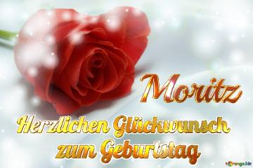 Herzlichen Glückwunsch          Zum Geburtstag Moritz  Rosenhintergrund