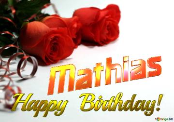 Mathias Happy  Birthday! 