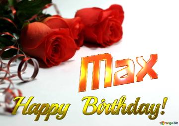 Max Happy  Birthday! 