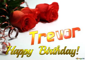 Trevor Happy  Birthday! 