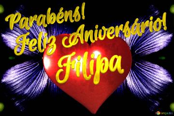 Feliz Aniversário!  Parabéns! Filipa  Jardim Dos Desejos