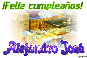 ¡Feliz cumpleaños! Alejandro José 