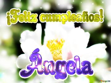 ¡Feliz cumpleaños! Ángela 