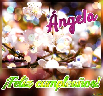 ¡Feliz cumpleaños! Ángela 