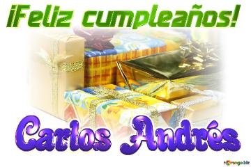 ¡feliz Cumpleaños! Carlos Andrés  Cajas De Regalo