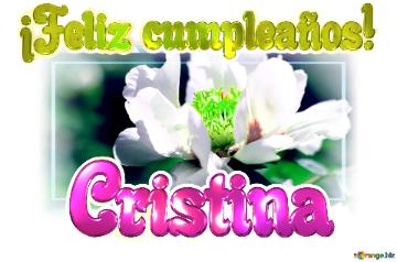 ¡Feliz cumpleaños! Cristina 