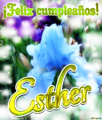 ¡feliz Cumpleaños! Esther  La Magia De Los Pequeños Detalles: Flores Que Nos Hacen...