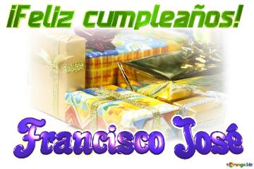 ¡Feliz cumpleaños! Francisco José 