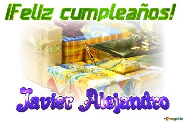 ¡feliz Cumpleaños! Javier Alejandro  Cajas De Regalo
