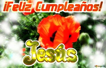 ¡Feliz Cumpleaños! Jesús 