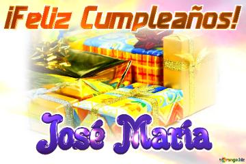 ¡Feliz Cumpleaños! José María 