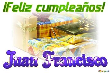¡Feliz cumpleaños! Juan Francisco 