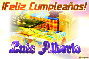 ¡feliz Cumpleaños! Luis Alberto  Fondo  Galo
