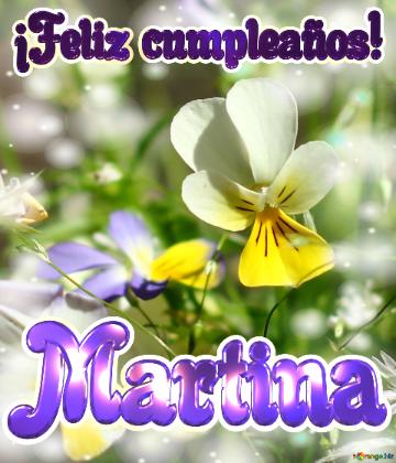 ¡feliz Cumpleaños! Martina  Mundo De Flores