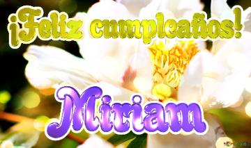 ¡Feliz cumpleaños! Miriam 