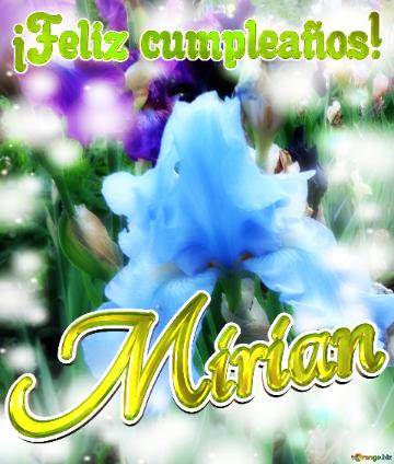 ¡Feliz cumpleaños! Mirian 