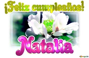¡Feliz cumpleaños! Natalia 