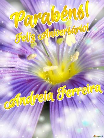 Feliz Aniversário! Parabéns! Andreia Ferreira  Flores Do Encorajamento