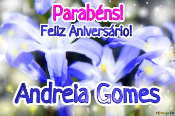 Feliz Aniversário! Parabéns! Andreia Gomes  Jardim Selvagem