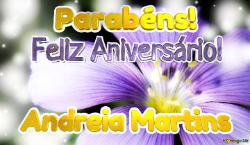 Feliz Aniversário! Parabéns! Andreia Martins  Jardim dos Milagres