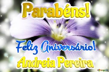 Feliz Aniversário! Parabéns! Andreia Pereira  Flores Livres