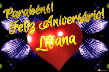 Feliz Aniversário!  Parabéns! Liliana  Jardim Dos Desejos