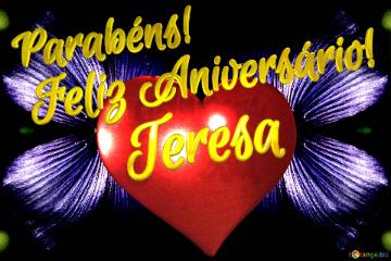 Feliz Aniversário!  Parabéns! Teresa  Jardim Dos Desejos