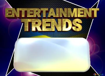 TRENDS ENTERTAINMENT  