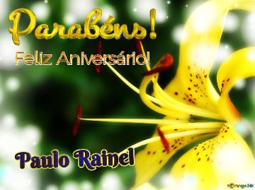 Feliz Aniversário! Parabéns! Paulo Rainel  Flores da Transformação