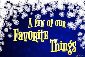 A Few Of Our Things Favorite  Blue Background Christmas And New Year