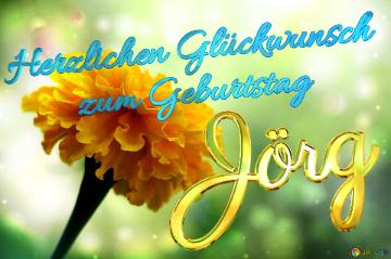 Herzlichen Glückwunsch         Zum Geburtstag  Jörg   Marigold Bokeh Background